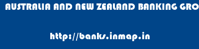 AUSTRALIA AND NEW ZEALAND BANKING GROUP LIMITED       banks information 